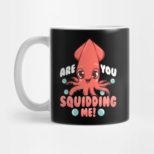 Funny Are You Squidding Me! Squid Pun Mug